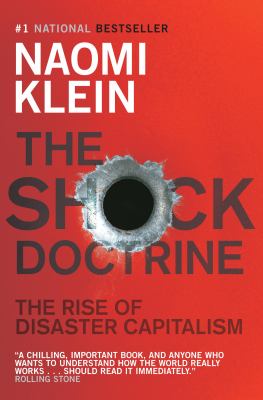 The shock doctrine : the rise of disaster capitalism