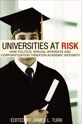 Universities at risk : how politics, special interests and corporatization threaten academic integrity