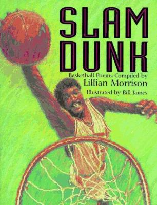 Slam dunk : basketball poems