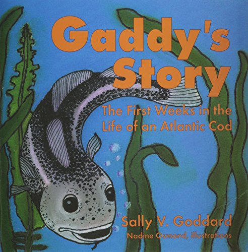 Gaddy's story : the first weeks in the life of an Atlantic cod (Gadus Morhua)