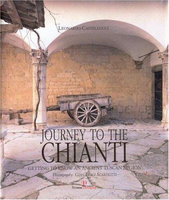 Journey to the Chianti : getting to know an ancient Tuscan region