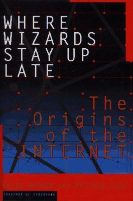 Where wizards stay up late : the origins of the Internet