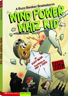 Wind power whiz kid : a Buzz Beaker brainstorm
