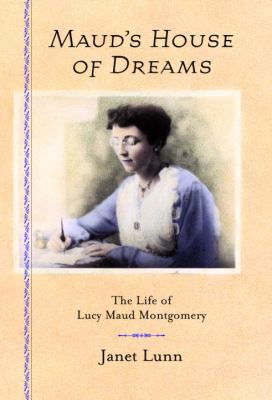 Maud's house of dreams : the life of Lucy Maud Montgomery