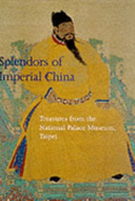 Splendors of Imperial China : treasures from the National Palace Museum, Taipei