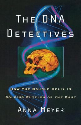 The DNA detectives : how the double helix is solving puzzles of the past