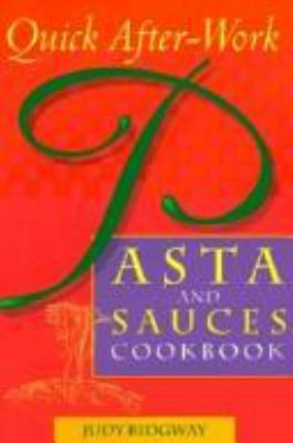 Quick after-work pasta and sauces cookbook