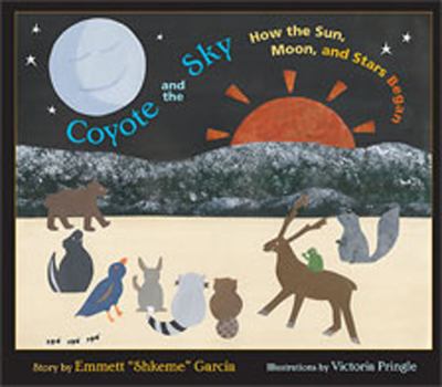 Coyote and the sky : how the sun, moon, and stars began