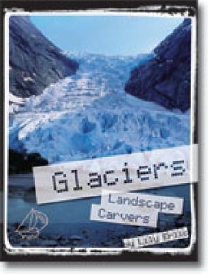 Glaciers : landscape carvers