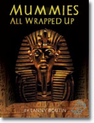 Mummies : all wrapped up