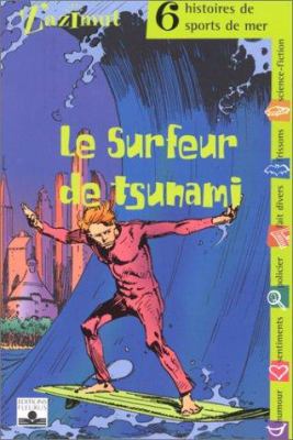 Le surfeur de tsunami : six histoires de sports de mer