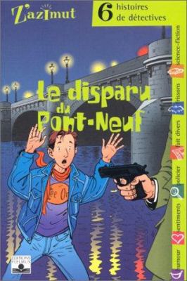 Le disparu du Pont-Neuf : six histoires de détectives