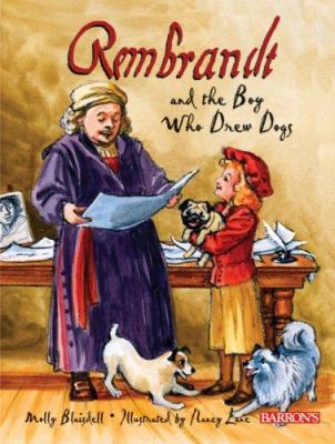Rembrandt and the boy who drew dogs : a story about Rembrandt van Rijn