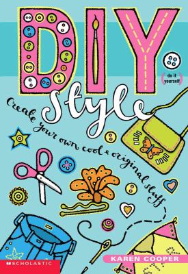 DIY style : create your own cool and original stuff