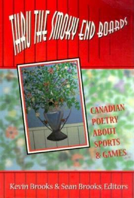 Thru the smoky end boards : Canadian poetry about sports & games