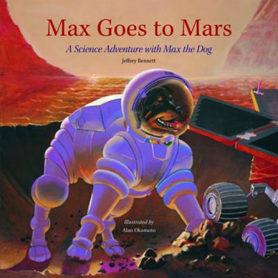 Max goes to Mars : a science adventure with Max the dog