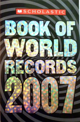 Scholastic book of world records 2007