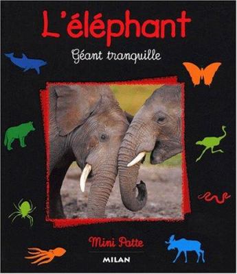 L'éléphant : géant de la savane