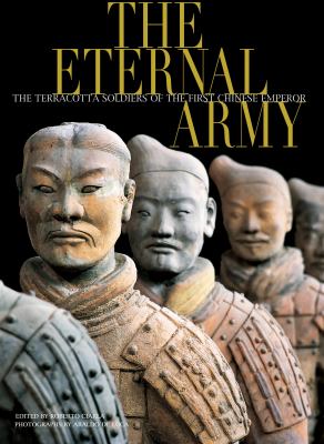 The eternal army : the terracotta soldiers of the first Chinese emperor