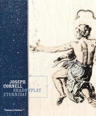 Joseph Cornell : shadowplay, eterniday