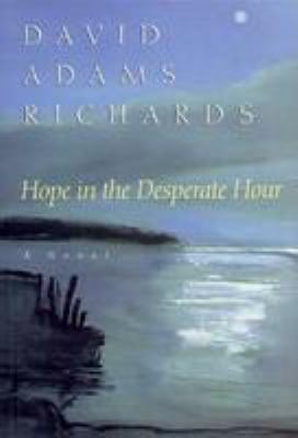 Hope in the desperate hour : a novel