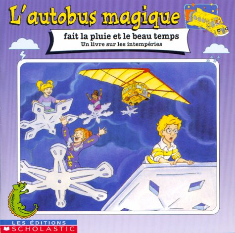 L'autobus magique fait la pluie et le beau temps : un livre sur les intemtempéries.