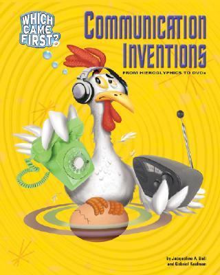 Communication inventions : from hieroglyphics to DVDs