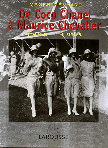 De Coco Chanel à Maurice Chevalier : images mémoire, 1900-1945