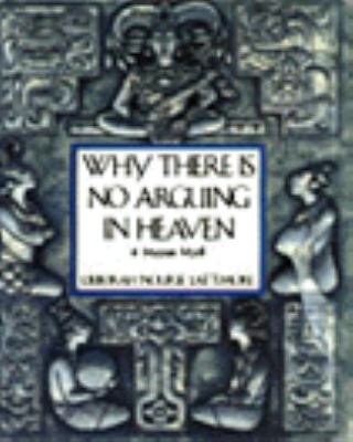 Why there is no arguing in heaven : a Mayan myth