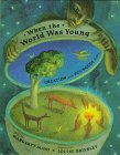 When the world was young : creation and pourquoi tales