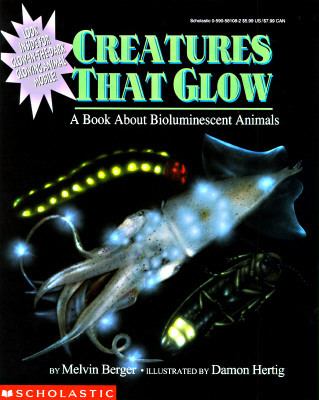 Creatures that glow : a book about bioluminescent animals