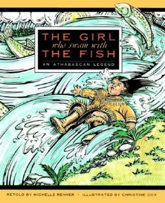 The girl who swam with the fish : an Athabascan legend