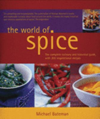 The world of spice : the complete culinary and historical guide, with 200 inspirational recipes