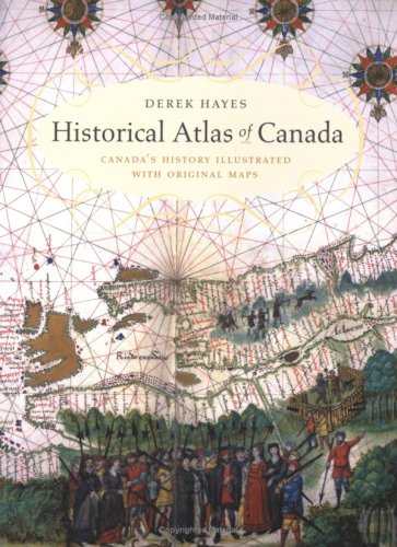 Historical atlas of Canada : Canada's history illustrated with original maps