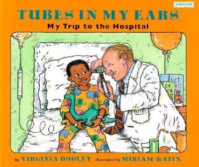 Tubes in my ears : my trip to the hospital