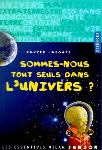 Sommes-nous tout seuls dans l'univers?