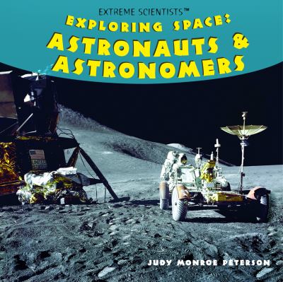 Exploring space : astronauts & astronomers
