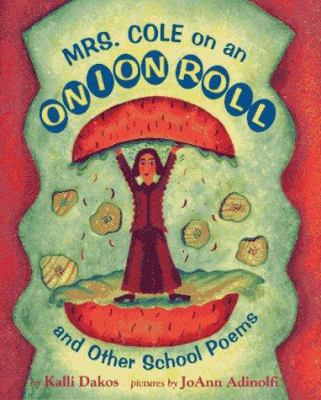 Mrs. Cole on an onion roll, and other school poems