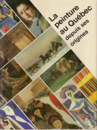 La peinture au Québec : depuis ses origines