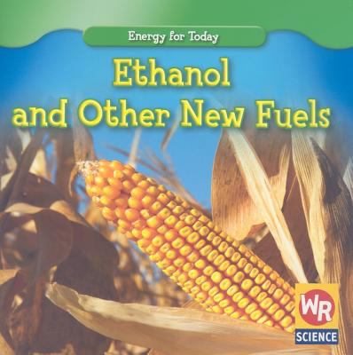Energy for today : ethanol and other new fuels