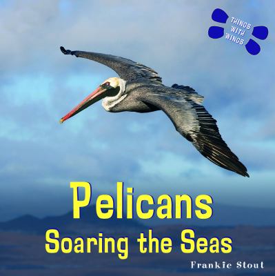 Pelicans : soaring the seas