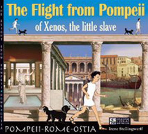 The flight from Pompeii : of Xenos, the little slave