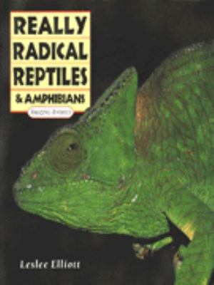 Really radical reptiles & amphibians