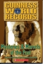 Guinness world records : mysteries & marvels of the past : historical records of phenomenal discoveries