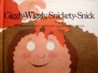 Giggly-wiggly, snickety-snick