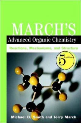March's advanced organic chemistry : reactions, mechanisms, and structure