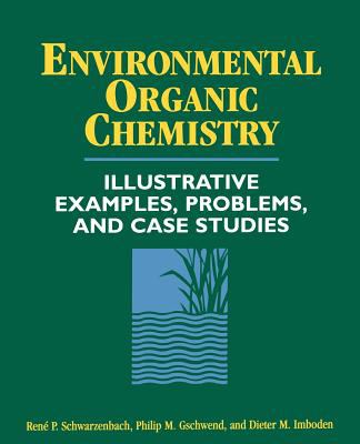 Environmental organic chemistry : illustrative examples, problems, and case studies