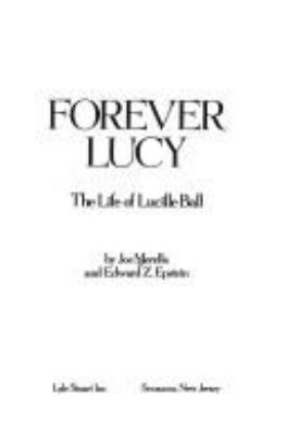 Forever Lucy : the life of Lucille Ball