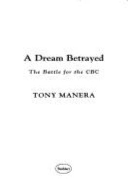 A dream betrayed : the battle for the CBC