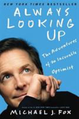 Always looking up : the adventures of an incurable optimist